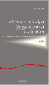 A Semantic Study of Vocabulary of the Qur'an;A Comparative Study Based on Semitic Languages -2-