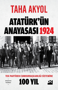Atatürk'ün Anayasası 1924;Tek Partiden Cumhurbaşkanlığı Sistemine 100 Yıl