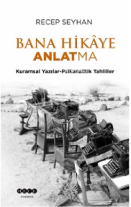 Bana Hikaye Anlatma - Kuramsal Yazılar-Psikanalitik Tahliller