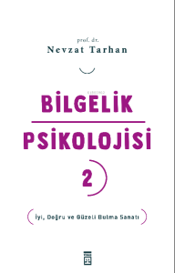 Bilgelik Psikolojisi- 2;İyi, Doğru ve Güzeli Bulma Sanatı