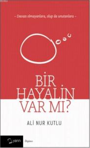 Bir Hayalin Var mı?; Davası Olmayanlara, Olup da Unutanlara