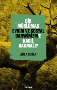 Bir Müslüman Evrim ve Sosyal Darwinizm'e Nasıl Bakmalı?