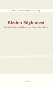 Bizden Söylemesi;Hakikate Açılan Kapı Önyargısız Dinlemekten Geçer