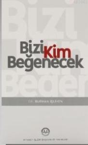 Bizi Kim Beğenecek