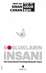 Boşlukların İnsanı;Her İnsan Kendi Yarattığı Dünyada Yaşar