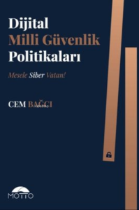 Dijital Milli Güvenlik Politikaları ;Mesele Siber Vatan!