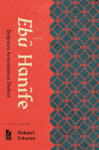 Ebu Hanife ;Doğruyu Arayanların Önderi