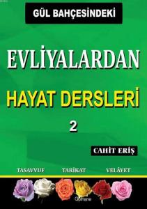 Gül Bahçesindeki Evliyalardan Hayat Dersleri 2