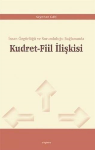 Kudret - Fiil İlişkisi;İnsan Özgürlüğü ve Sorumluluğu Bağlamında