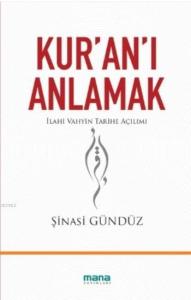 Kur'an'ı Anlamak; İlahi Vahyin Tarihe Açılımı