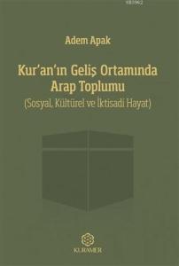 Kur'an'ın Geliş Ortamında Arap Toplumu; Sosyal, Kültürel ve İktisadi Hayat