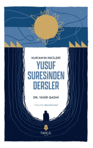 Kur'an'ın İncileri Yusuf Suresinden Dersler
