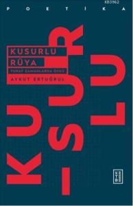 Kusurlu Rüya; Tuhaf Zamanlarda Öykü