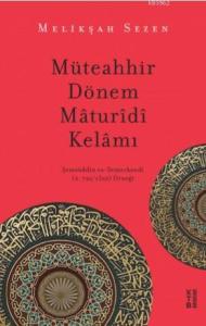Müteahhir Dönem Mâturîdî Kelâmı; Şemsüddîn es-Semerkandî (ö. 722/1322) Örneği