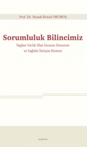 Sorumluluk Bilincimiz;Yegâne Varlık Olan İnsanın Donanım ve Sağlıklı İletişim Kümesi