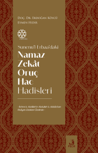 Sunenu'l-Erbaa'daki Namaz Zekât Oruç Hac Hadisleri
