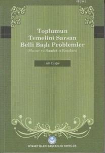 Toplumun Temelini Sarsan Belli Başlı Problemler Huzur ve Saadetin Esasları