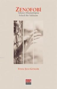 Zenofobi – Yabancı Düşmanlığına Felsefi Bir Yaklaşım