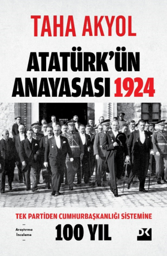 Atatürk'ün Anayasası 1924;Tek Partiden Cumhurbaşkanlığı Sistemine 100 Yıl