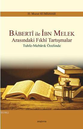 Baberti ile İbn Melek Arasındaki Fıkhi Tartışmalar; Tuhfe-Mebarık Özelinde