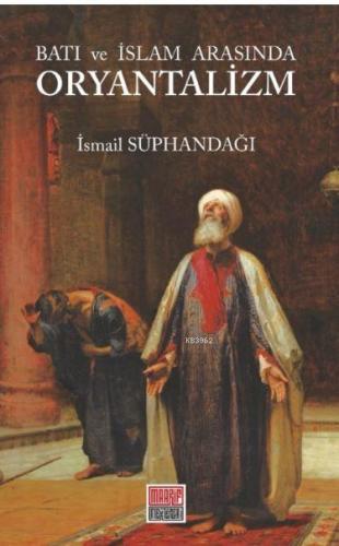 Batı ve İslam Arasında Oryantalizm