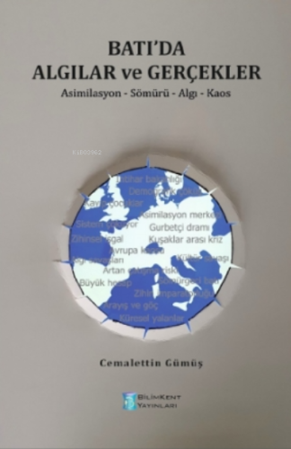 Batı'da Algılar ve Gerçekler;Asimilasyon - Sömürü - Algı - Kaos