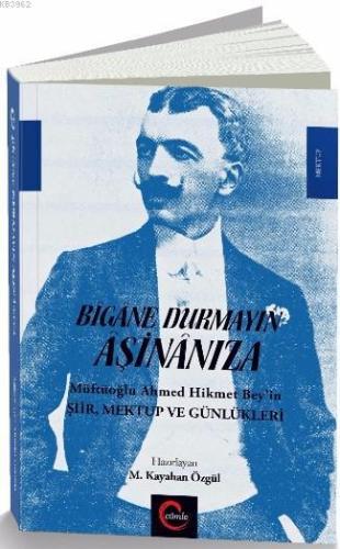 Bîgâne Durmayın Âşinânıza; Müftüoğlu Ahmed Hikmet Bey'in Şiir Mektup v