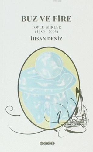 Buz ve Fire; Toplu Şiirler (1980 - 2005)