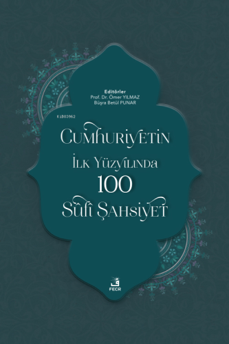 Cumhuriyetin İlk Yüzyılında 100  Sûfî Şahsiyet