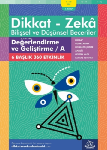 Değerlendirme ve Geliştirme - A ( 9 - 10 Yaş 1 Kitap - 360 Etkinlik ) ;Dikkat – Zekâ & Bilişsel ve Düşünsel Beceriler