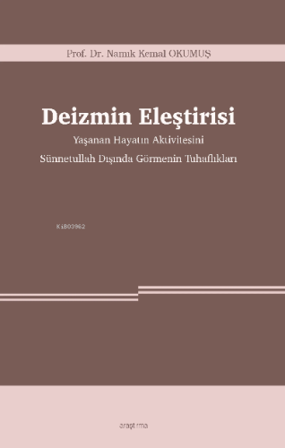 Deizmin Eleştirisi -Yaşanan Hayatın Aktivitesini Sünnetullah Dışında Görmenin Tuhaflıkları