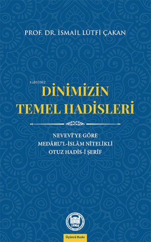 Dinimizin Temel Hadisleri; Nevevî'ye Göre Medâru'l-İslâm Nitelikli Otuz Hadis-i Şerif