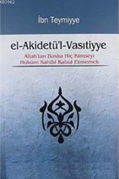 el-Akidetü'l-Vasıtiyye; Allah'tan Başka Hiç Kimseyi Hüküm Sahibi Kabul Etmemek