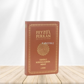 Feyzü'l Furkân Tefsirli Kur'ân-ı Kerîm Meali;(Orta Boy - Tefsirli Meal - İnce Cilt)