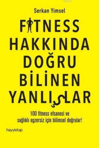 Fitness Hakkında Doğru Bilinen Yanlışlar; 100 Fitness Efsanesi ve Sağlıklı Egzersiz İçin Bilimsel Doğrular!