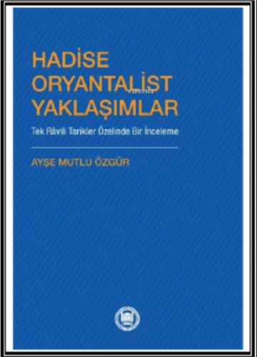 Hadise Oryantalist Yaklaşımlar ;Tek Râvili Tarikler Özelinde Bir İnceleme