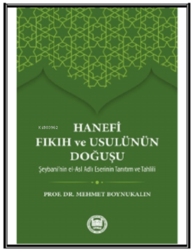 Hanefi Fıkıh ve Usulünün Doğuşu; Hz. Peygamber'in İslam'ı bir inanç ve hayat nizamı olarak insanlığa tebliğ edip yaşantısıyla örnek b