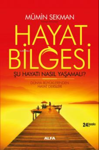 Hayat Bilgesi - Şu Hayatı Nasıl Yaşamalı?; Dünya Büyüklerinden Hayat Dersleri 01