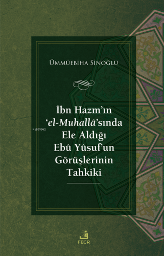 İbn Hazm'ın ‘el-Muhallâ'sında Ele Aldığı Ebû Yûsuf'un Görüşlerinin Tahkiki