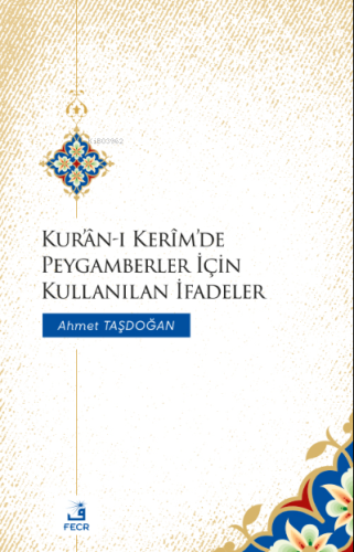 Kur'ân-ı Kerîm'de Peygamberler İçin Kullanılan İfadeler