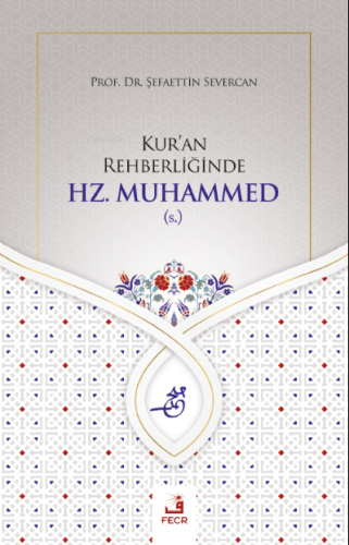 Kur'an Rehberliğinde Hz. Muhammed (s.)