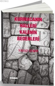 Kurmacanın Halleri Kalenin Bedenleri