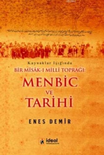 Menbic ve Tarihi; Kaynaklar Işığında Bir Mîsâk-ı Millî Toprağı