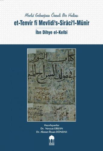 Mevlid Geleneğinin Önemli Bir Halkası / et-Tenvîr fî Mevlidi's-Sirâci'l-Münîr / İbn Dihye el-Kelbî