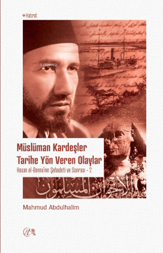 Müslüman Kardeşler Tarihe Yön Veren Olaylar; Hasan el-Benna'nın Şehade