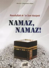 Namaz Namaz;Resulullah (s.a.v.)'in Son Vasiyeti