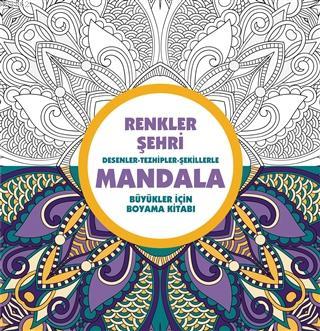Renkler Şehri - Mandala Desenler - Tezhipler - Şekillerle