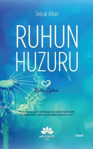 Ruhun Huzuru; Kalbin Eğitimi