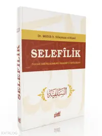 Selefilik ;Tanımı Tarihi Alanları İlkeleri ve Özellikleri