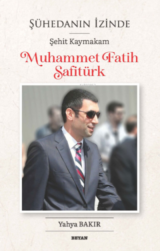 Şühedanın İzinde; Şehit Kaymakam Muhammet Fatih Safitürk